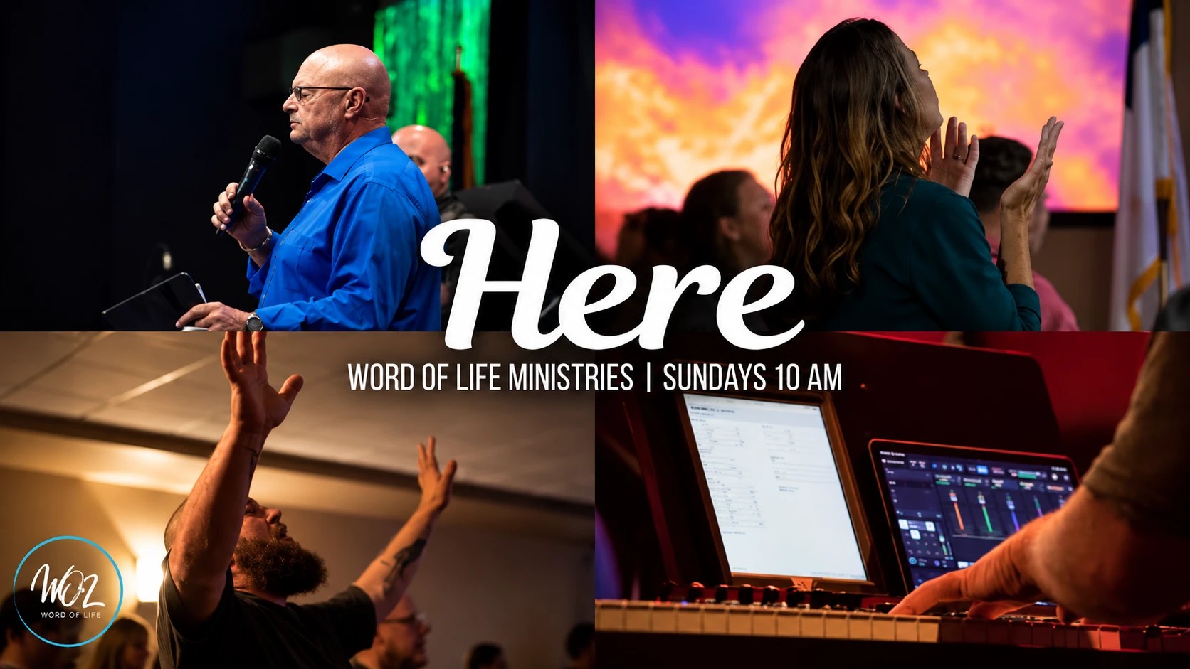 Here: Word of Life Ministries, Sundays at 10 AM